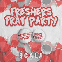 The Freshers Frat Party @ Scala! at Scala