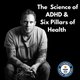 The Science of ADHD &amp; the six pillars of health - Newcastle U L