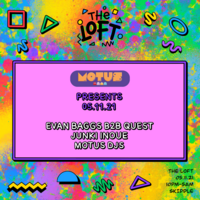 MOTUS PRESENTS: EVAN BAGGS B2B QUEST , JUNKI INOUE, MOTUS DJS at The Loft