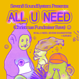 Seven8 SoundSystem presents: All U Need (Toy Bank Fundraiser)
