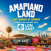 AMAPIANOLAND - LDNs Biggest AMAPIANO &amp; AFROBEATS Day Party