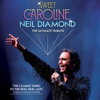 SWEET CAROLINE  A Tribute to Neil Diamond at Babbacombe Theatre