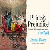Pride And Prejudice* (*sort Of) at Criterion Theatre