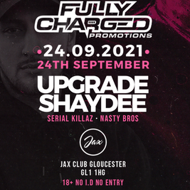 FULLY CHARGED PRESENTS: UPGRADE & SHAYDEE