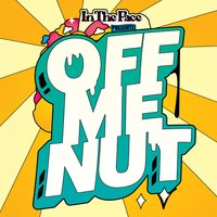 In The Face presents: Off Me Nut Records