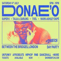 SHRBTCH PRESENTS: DONAE'O Day Party at Between The Bridges London