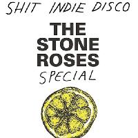 Shit Indie Disco - The Stone Roses Special