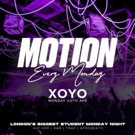 MOTION Every Monday @ XOYO