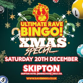 Ultimate Rave Bingo // Skipton // Xmas Special // 20th December