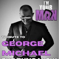 I'm Your Man Tribute to George Michael