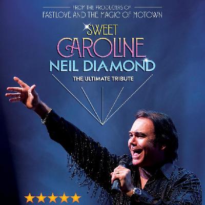 Sweet Caroline - A Tribute to Neil Diamond