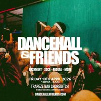 DANCEHALL & FRIENDS - Bashment, Soca, Reggae until 4AM in London
