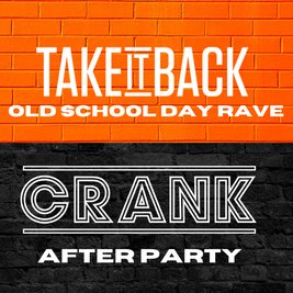 Take It Back OldSchool Day Rave & Afters by Crank Sun 7th June