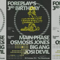 Foreplay 3rd Bday: MainPhase +Osmosis Jones +Big Ang +Josi Devil