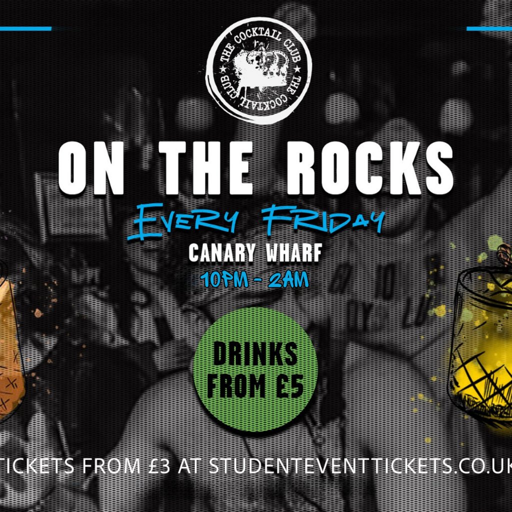 On The Rocks @ The Cocktail Club Canary Wharf- Every Friday