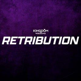 Kingdom Wrestling presents Retribution!