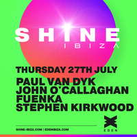 SHINE Ibiza with Paul van Dyk, John O'Callaghan, FUENKA.. SHINE Ibiza with Paul van Dyk, John O'Callaghan, FUENKA..