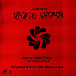 Curated by Ben UFO // Day & Night party - Progress & The Loft