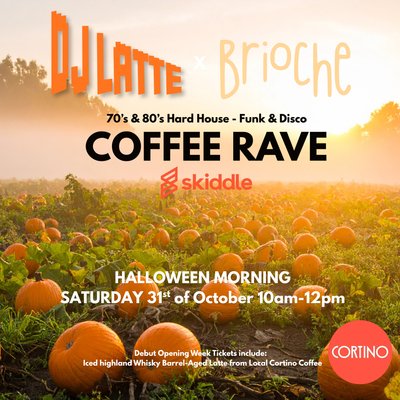 Halloween Coffee Rave - Brioche x Cortino x DJLatte