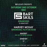 Elevate Presents: Bart Skils (3 Hour Set) & Harvey McKay at Wav Liverpool