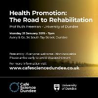 Café Science Dundee: Health Promotion: Road to Rehabilitation