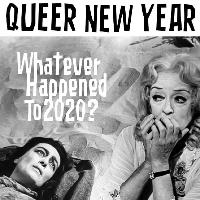 Queer New Year: Whatever Happened to 2020? at Fashion Hub