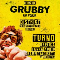 Turno : Grubby UK Tour at District Cardiff