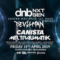 DNBNxtGen w/ Devilman Live PA, Canista, Mr Traumatik (16-18)