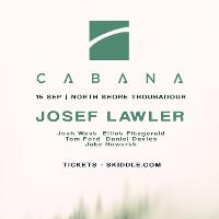 Cabana Presents: Josef Lawler