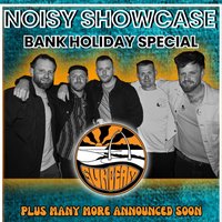 Noisy Showcase Bank Holiday Weekend Special.