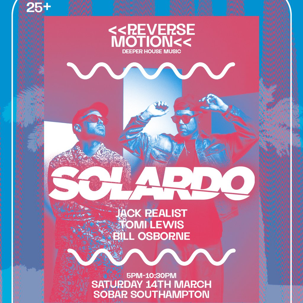 Reverse Motion: Solardo @ Sobar Southampton