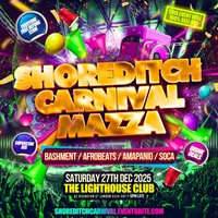 Shoreditch Carnival Mazza - Everyone Free Before 12AM at The Lighthouse Bar And Club