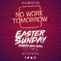 No Work Tomorrow presents Easter Sunday at Oceana