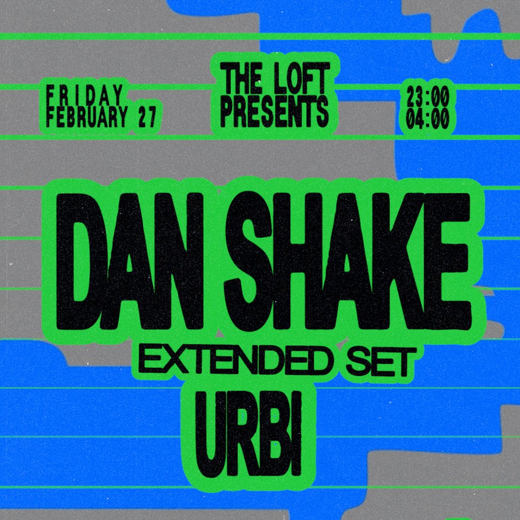 The Loft: Dan Shake (Extended) & Urbi