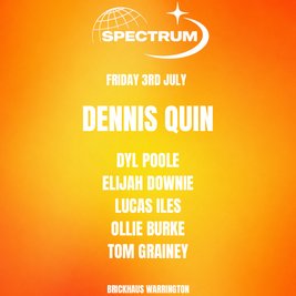 Spectrum @ Brickhaus Warrington - Dennis Quin + more