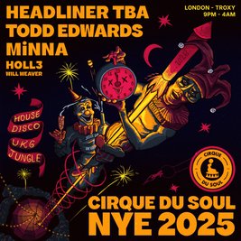 Cirque Du Soul: London // NYE // Headliner TBA, Todd Edwards,