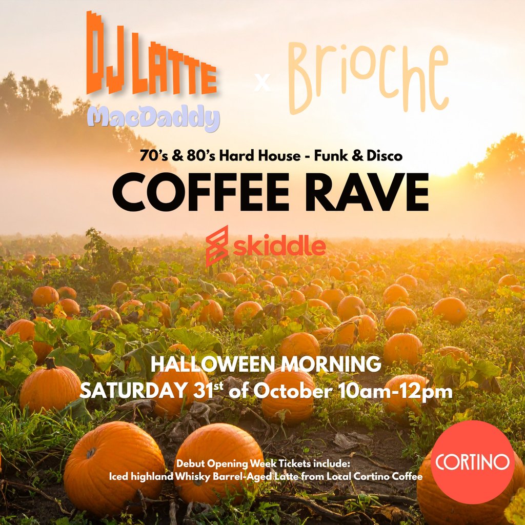 HALLOWEEN COFFEE RAVE - Brioche x Cortino x DJLatte & Macdaddy