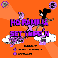 HQ Familia X Set Tripp'n Presents: at The Shed