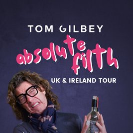 Tom Gilbey: Absolute Filth
