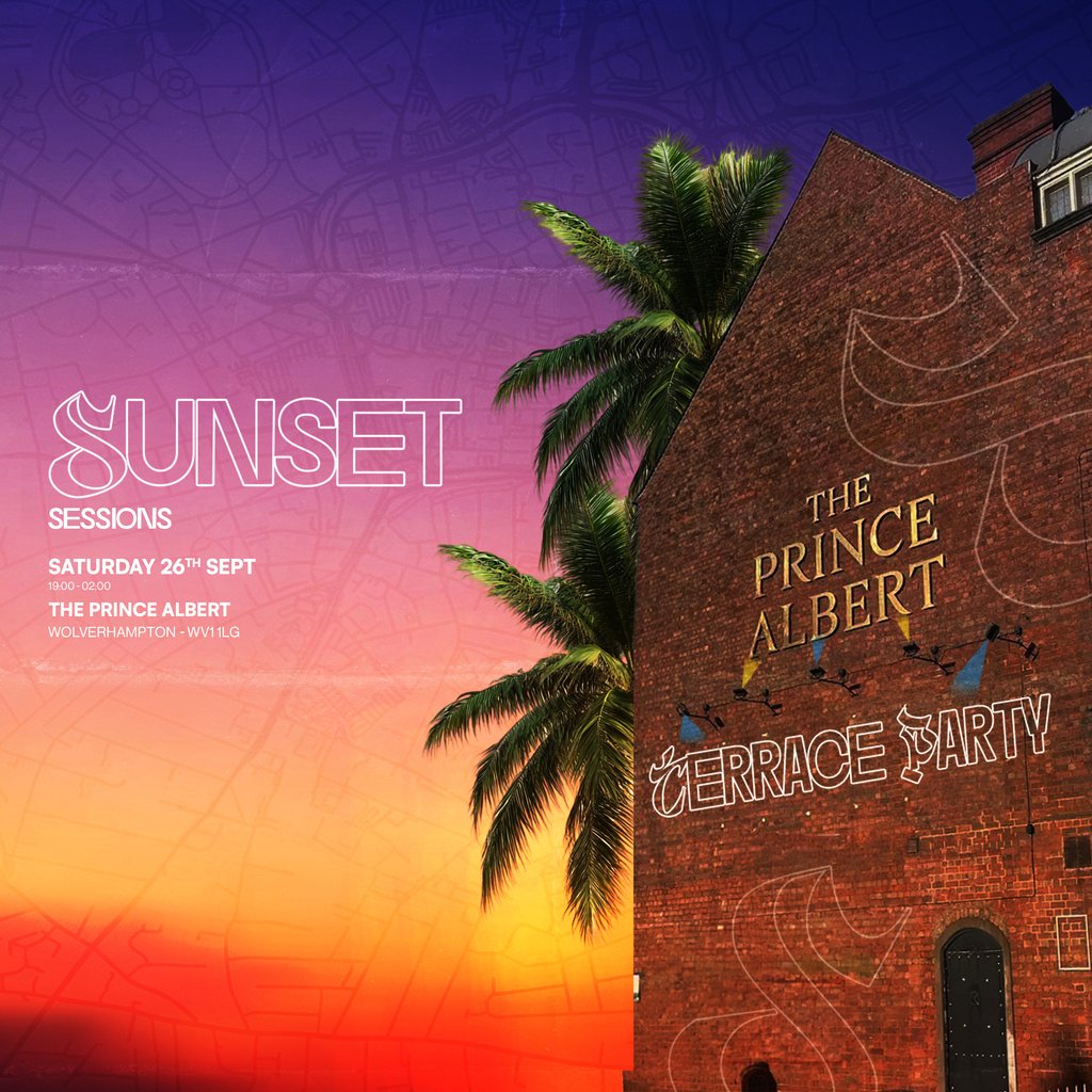 SUNSET SESSIONS - Summer Closing Party (THE PRINCE ALBERT) at THE PRINCE ALBERT WOLVERHAMPTON, Wolverhampton