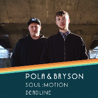 Drum Safari pres Pola & Bryson, Deadline, Soul:Motion