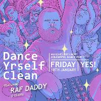 Dance Yrself Clean Vol 9: With Raf Daddy (2 Bears) at YES