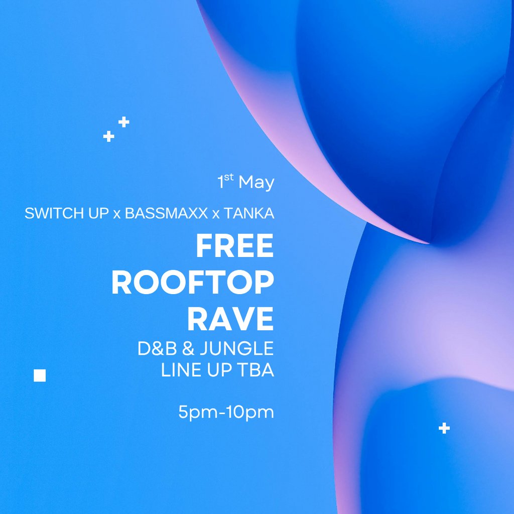 Free rooftop rave (Switch up x Bassmaxx x Tanka Audio) / 01.05