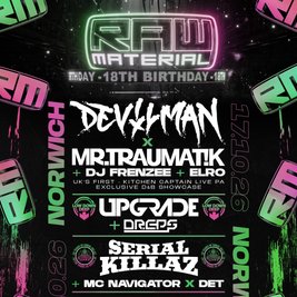 Raw Material 18th Birthday FT Devilman X MR.Traumatik + More