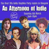 An Afternoon of Indie: GLASGOW (Over 30s), 3pm-7pm