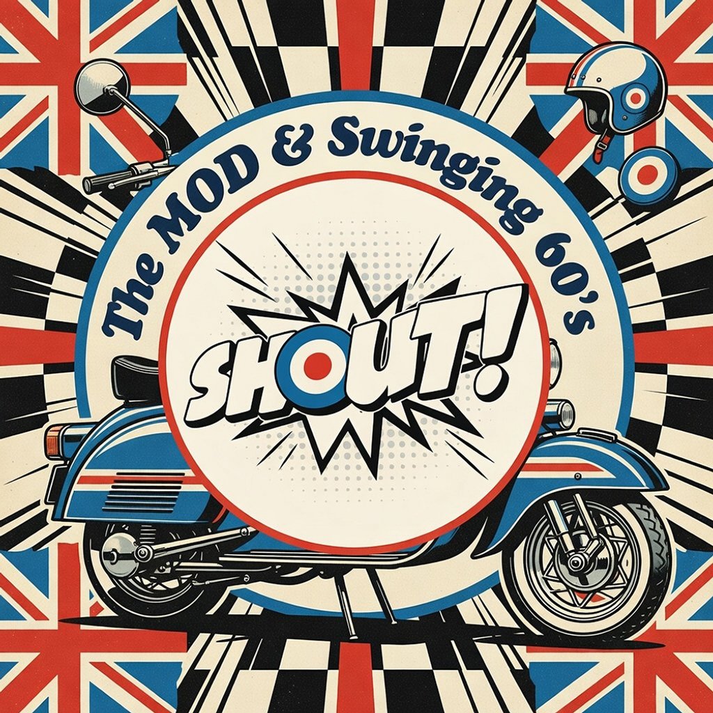 Shout The MOD & Swinging 60's