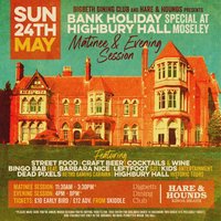DDC & Hare & Hounds Present: Highbury Hall (Matinee Session) at Highbury Hall