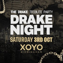 Drake Night x XOYO Birmingham - Saturday 3rd October