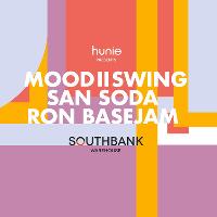 Hunie Pres. Mood II Swing / San Soda / Ron Basejam
