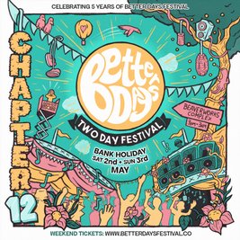 Better Days Festival Chapter 12 - Bank Holiday 2 Day Festival
